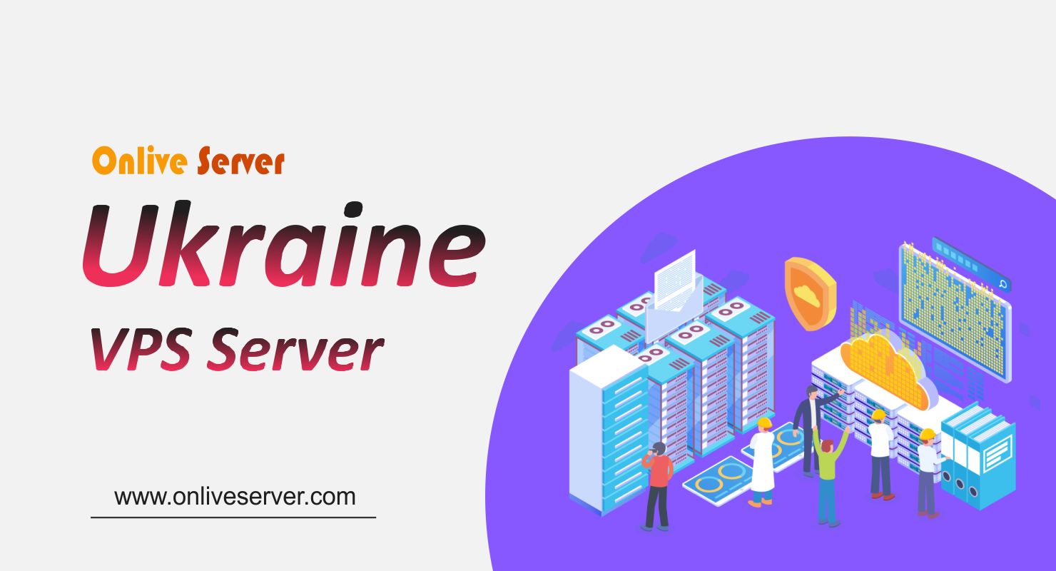 Ukraine VPS - The Best Way to Keep Your Website Up and Running